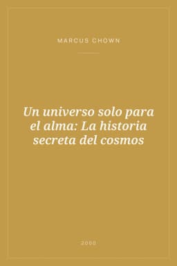 Portada de Un universo solo para el alma: La historia secreta del cosmos