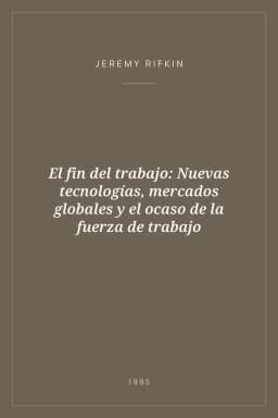 Portada de El fin del trabajo: Nuevas tecnologías, mercados globales y el ocaso de la fuerza de trabajo