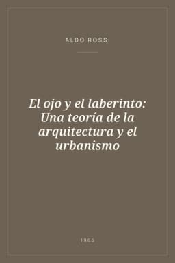 Portada de El ojo y el laberinto: Una teoría de la arquitectura y el urbanismo