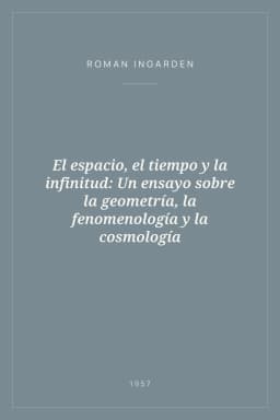 Portada de El espacio, el tiempo y la infinitud: Un ensayo sobre la geometría, la fenomenología y la cosmología