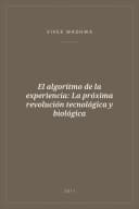 Portada de El algoritmo de la experiencia: La próxima revolución tecnológica y biológica