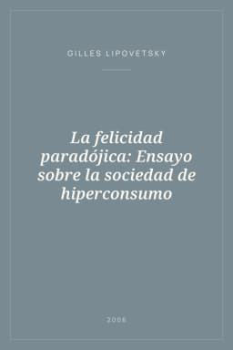 Portada de La felicidad paradójica: Ensayo sobre la sociedad de hiperconsumo