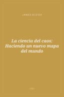 Portada de La ciencia del caos: Haciendo un nuevo mapa del mundo
