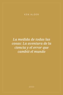 Portada de La medida de todas las cosas: La aventura de la ciencia y el error que cambió el mundo