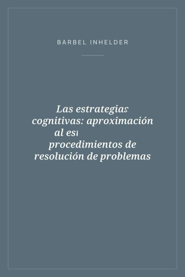 Portada de Las estrategias cognitivas: aproximación al estudio de los procedimientos de resolución de problemas