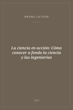 Portada de La ciencia en acción: Cómo conocer a fondo la ciencia y las ingenierías