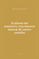 Portada de El dilema del omnívoro: Una historia natural de cuatro comidas