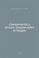 Portada de Comunicación y técnica: Ensayos sobre la imagen