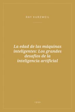 Portada de La edad de las máquinas inteligentes: Los grandes desafíos de la inteligencia artificial