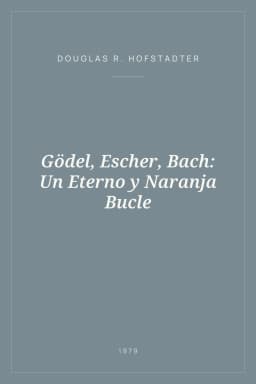 Portada de Gödel, Escher, Bach: Un Eterno y Naranja Bucle