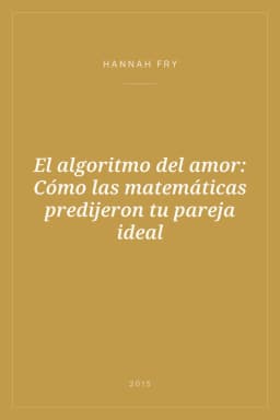 Portada de El algoritmo del amor: Cómo las matemáticas predijeron tu pareja ideal