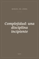 Portada de Complejidad: una disciplina incipiente