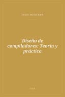 Portada de Diseño de compiladores: Teoría y práctica