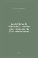 Portada de Los tejedores de realidades: El universo como conciencia y la física del misticismo