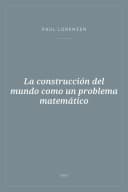Portada de La construcción del mundo como un problema matemático