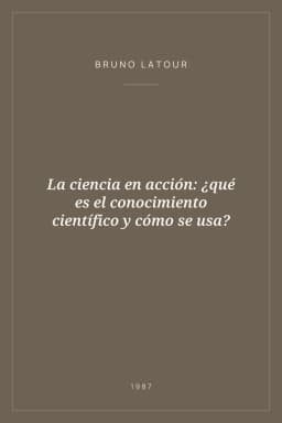 Portada de La ciencia en acción: ¿qué es el conocimiento científico y cómo se usa?