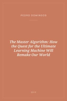 Portada de The Master Algorithm: How the Quest for the Ultimate Learning Machine Will Remake Our World