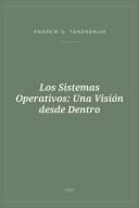 Portada de Los Sistemas Operativos: Una Visión desde Dentro