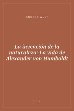 Portada de La invención de la naturaleza: La vida de Alexander von Humboldt