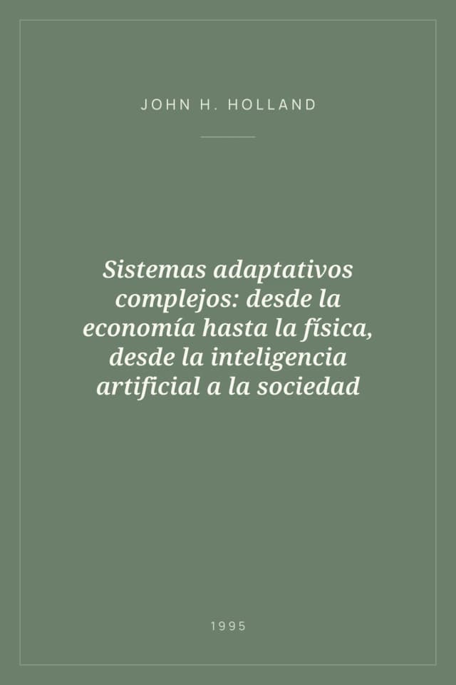 Portada de Sistemas adaptativos complejos: desde la economía hasta la física, desde la inteligencia artificial a la sociedad