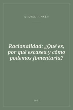 Portada de Racionalidad: ¿Qué es, por qué escasea y cómo podemos fomentarla?