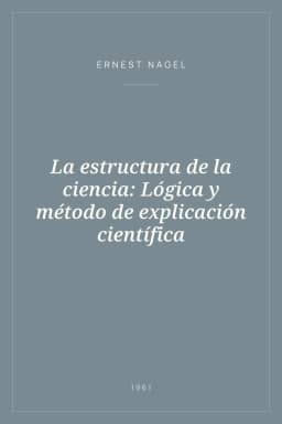 Portada de La estructura de la ciencia: Lógica y método de explicación científica
