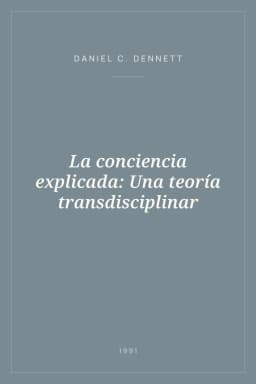 Portada de La conciencia explicada: Una teoría transdisciplinar
