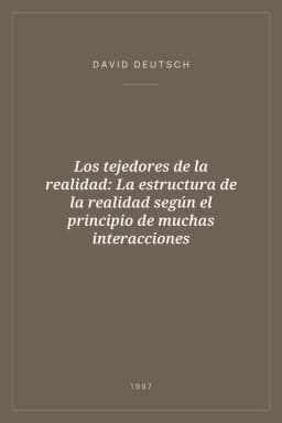 Portada de Los tejedores de la realidad: La estructura de la realidad según el principio de muchas interacciones