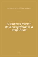 Portada de El universo fractal: de la complejidad a la simplicidad