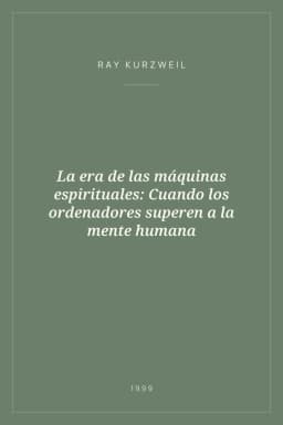 Portada de La era de las máquinas espirituales: Cuando los ordenadores superen a la mente humana