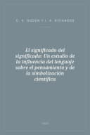 Portada de El significado del significado: Un estudio de la influencia del lenguaje sobre el pensamiento y de la simbolización científica