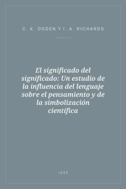 Portada de El significado del significado: Un estudio de la influencia del lenguaje sobre el pensamiento y de la simbolización científica