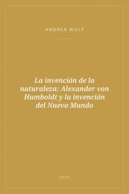 Portada de La invención de la naturaleza: Alexander von Humboldt y la invención del Nuevo Mundo