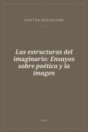 Portada de Las estructuras del imaginario: Ensayos sobre poética y la imagen