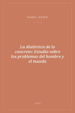 Portada de La dialéctica de lo concreto: Estudio sobre los problemas del hombre y el mundo