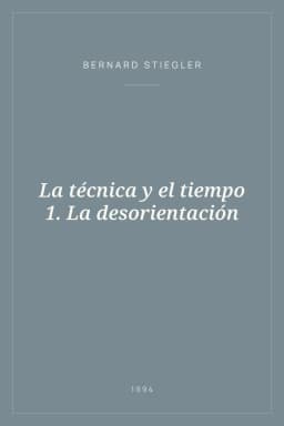 Portada de La técnica y el tiempo 1. La desorientación
