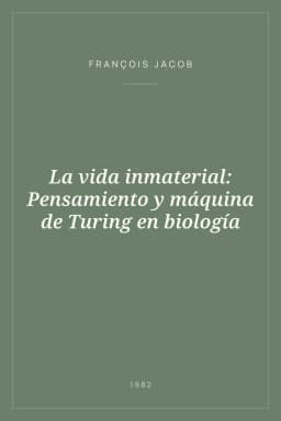Portada de La vida inmaterial: Pensamiento y máquina de Turing en biología
