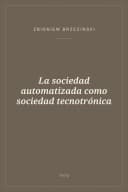 Portada de La sociedad automatizada como sociedad tecnotrónica
