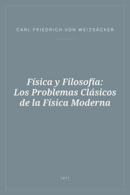 Portada de Física y Filosofía: Los Problemas Clásicos de la Física Moderna