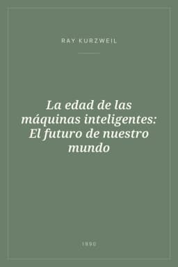Portada de La edad de las máquinas inteligentes: El futuro de nuestro mundo