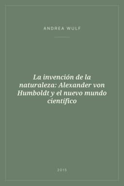 Portada de La invención de la naturaleza: Alexander von Humboldt y el nuevo mundo científico