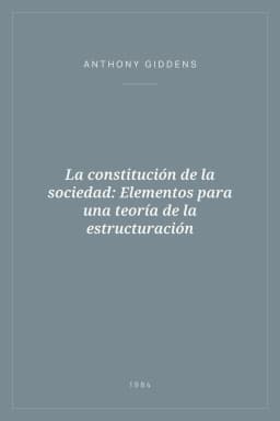 Portada de La constitución de la sociedad: Elementos para una teoría de la estructuración