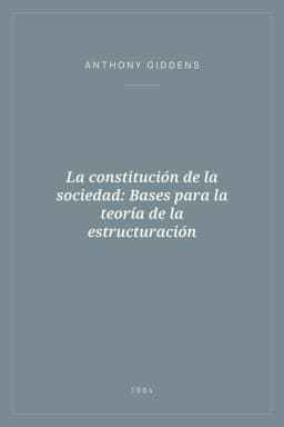 Portada de La constitución de la sociedad: Bases para la teoría de la estructuración