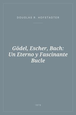 Portada de Gödel, Escher, Bach: Un Eterno y Fascinante Bucle