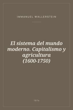 Portada de El sistema del mundo moderno. Capitalismo y agricultura (1600-1750)