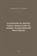 Portada de La invención de América Latina: Ensayos sobre la unidad y la pluralidad del Nuevo Mundo