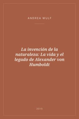 Portada de La invención de la naturaleza: La vida y el legado de Alexander von Humboldt