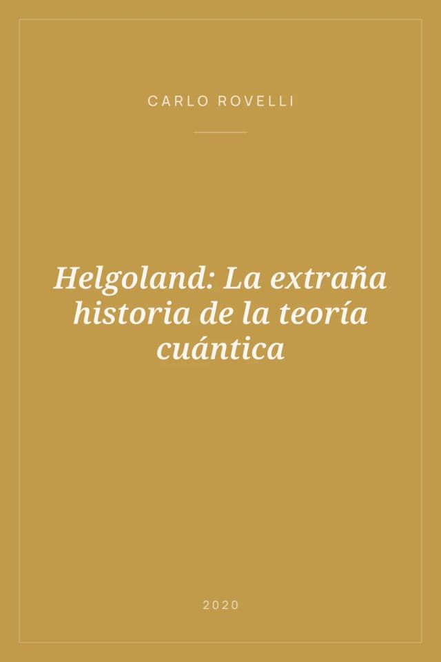 Portada de Helgoland: La extraña historia de la teoría cuántica
