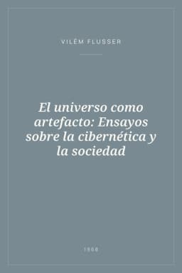 Portada de El universo como artefacto: Ensayos sobre la cibernética y la sociedad