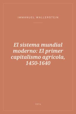 Portada de El sistema mundial moderno: El primer capitalismo agrícola, 1450-1640